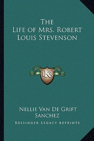 Book The Life of Mrs. Robert Louis Stevenson Nellie Van De Grift Sanchez