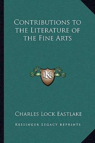 Libro Contributions to the Literature of the Fine Arts Charles Lock Eastlake