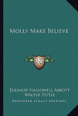 Kniha Molly Make Believe Abbott Eleanor Hallowell 1872-1958