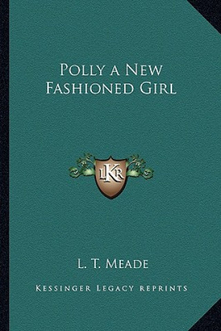 Książka Polly a New Fashioned Girl L. T. Meade