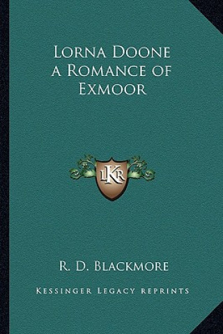 Kniha Lorna Doone a Romance of Exmoor R. D. Blackmore