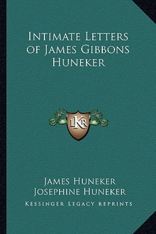 Kniha Intimate Letters of James Gibbons Huneker James Huneker