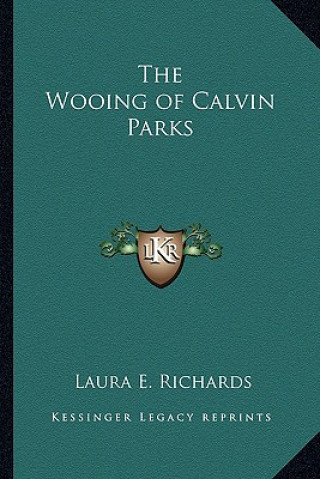Carte The Wooing of Calvin Parks Laura E. Richards