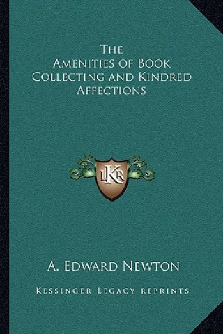 Carte The Amenities of Book Collecting and Kindred Affections A. Edward Newton