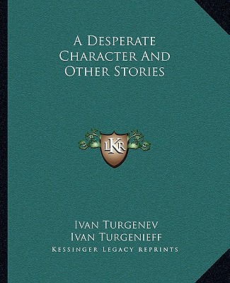 Книга A Desperate Character And Other Stories Ivan Sergeevich Turgenev