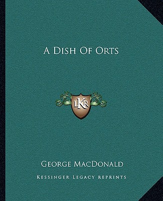 Kniha A Dish of Orts George MacDonald