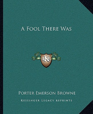 Kniha A Fool There Was Porter Emerson Browne