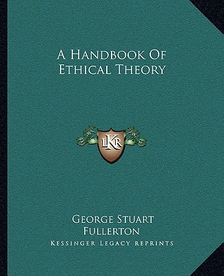 Kniha A Handbook of Ethical Theory George Stuart Fullerton