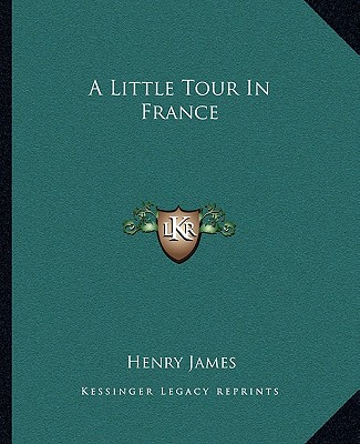 Kniha A Little Tour in France Henry James