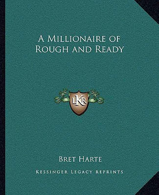 Book A Millionaire of Rough and Ready Bret Harte