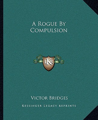 Könyv A Rogue by Compulsion Victor Bridges