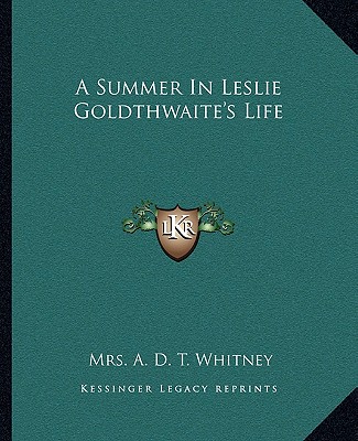 Kniha A Summer in Leslie Goldthwaite's Life A. D. T. Whitney