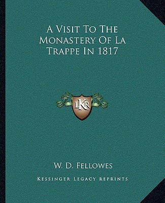 Buch A Visit to the Monastery of La Trappe in 1817 W. D. Fellowes