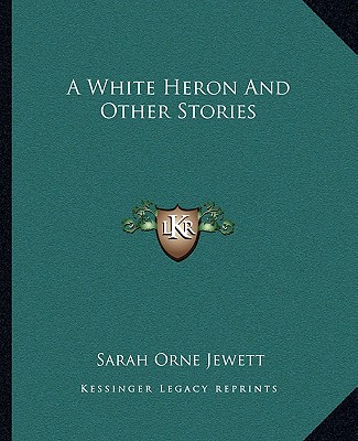 Könyv A White Heron And Other Stories Sarah Orne Jewett