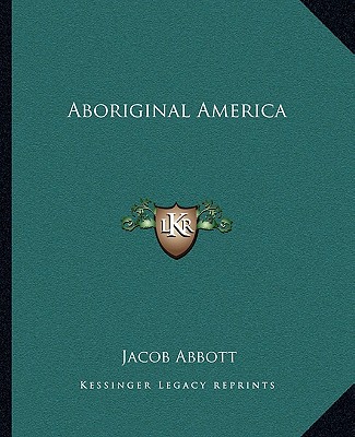 Kniha Aboriginal America Jacob Abbott