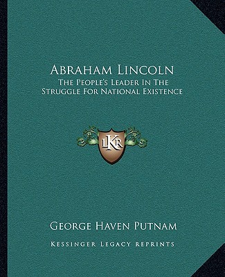 Kniha Abraham Lincoln: The People's Leader in the Struggle for National Existence George Haven Putnam