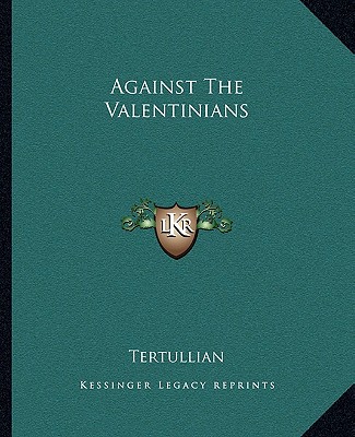 Книга Against the Valentinians Tertullian