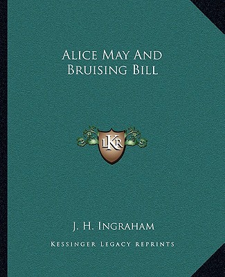 Книга Alice May and Bruising Bill Joseph Holt Ingraham