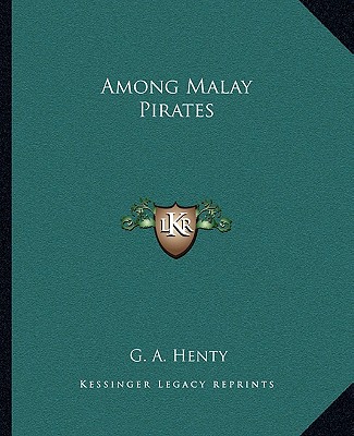 Kniha Among Malay Pirates G. A. Henty