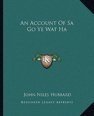 Buch An Account of Sa Go Ye Wat Ha John Niles Hubbard