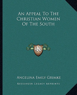 Buch An Appeal to the Christian Women of the South Angelina Emily Grimke