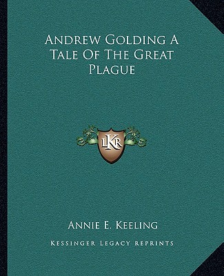 Kniha Andrew Golding a Tale of the Great Plague Annie E. Keeling