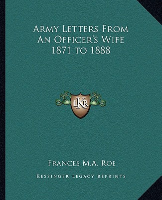 Carte Army Letters from an Officer's Wife 1871 to 1888 Frances M. a. Roe