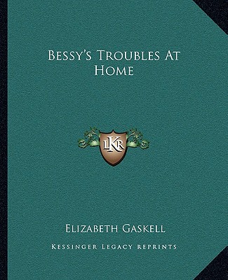 Carte Bessy's Troubles at Home Elizabeth Cleghorn Gaskell