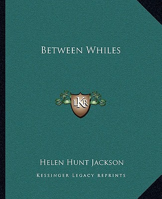 Książka Between Whiles Helen Hunt Jackson