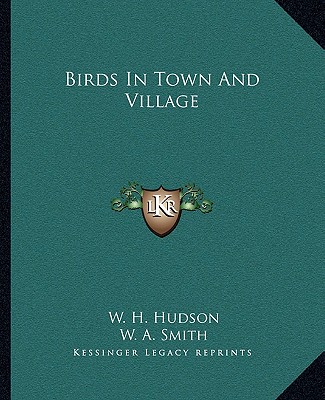 Buch Birds in Town and Village W. H. Hudson