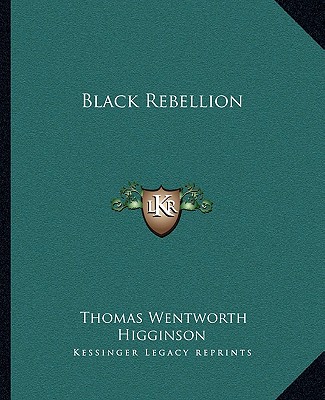 Carte Black Rebellion Thomas Wentworth Higginson