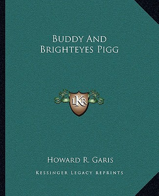 Könyv Buddy and Brighteyes Pigg Howard R. Garis