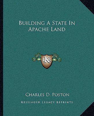 Carte Building A State In Apache Land Charles D. Poston