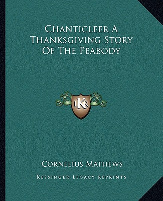 Book Chanticleer A Thanksgiving Story Of The Peabody Cornelius Mathews