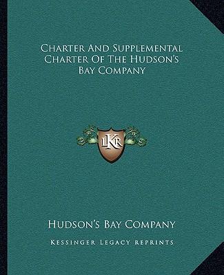 Buch Charter and Supplemental Charter of the Hudson's Bay Company Hudson's Bay Company