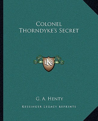 Carte Colonel Thorndyke's Secret G. A. Henty