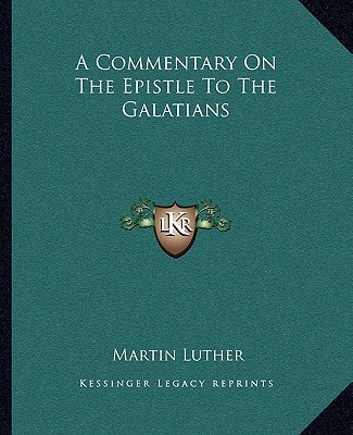 Könyv A Commentary on the Epistle to the Galatians Martin Luther