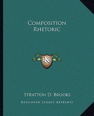 Könyv Composition Rhetoric Stratton D. Brooks