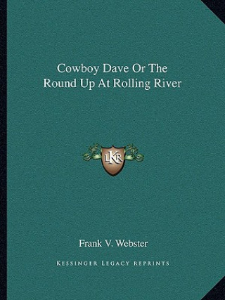 Buch Cowboy Dave Or The Round Up At Rolling River Frank V. Webster