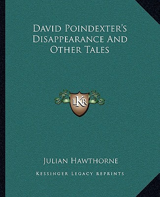 Книга David Poindexter's Disappearance And Other Tales Julian Hawthorne