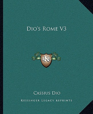 Книга Dio's Rome V3 Cassius Dio