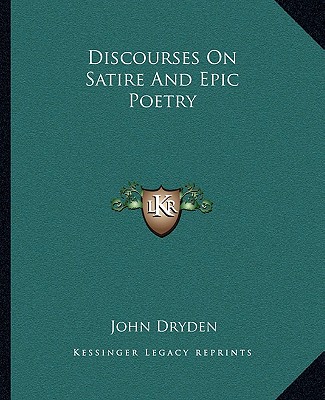 Buch Discourses on Satire and Epic Poetry John Dryden