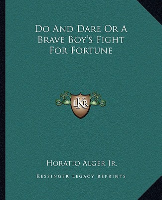 Knjiga Do and Dare or a Brave Boy's Fight for Fortune Alger  Horatio  Jr.