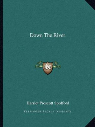 Buch Down the River Harriet Prescott Spofford