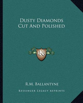 Carte Dusty Diamonds Cut and Polished Robert Michael Ballantyne