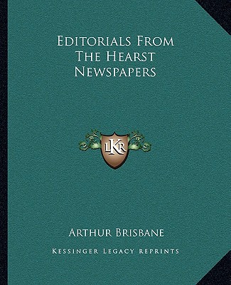 Книга Editorials from the Hearst Newspapers Arthur Brisbane