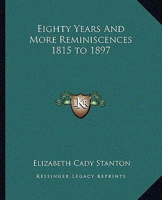 Kniha Eighty Years And More Reminiscences 1815 to 1897 Elizabeth Cady Stanton