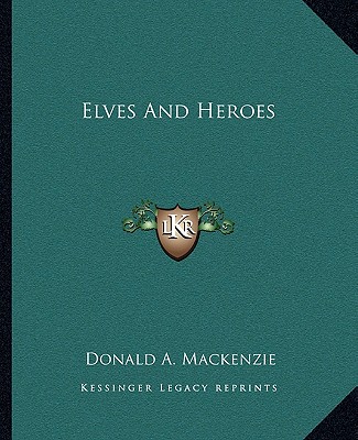 Kniha Elves and Heroes Donald A. MacKenzie