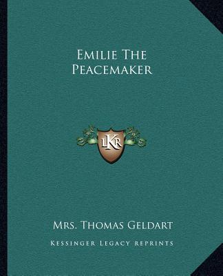 Kniha Emilie the Peacemaker Mrs Thomas Geldart