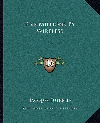 Βιβλίο Five Millions by Wireless Jacques Futrelle